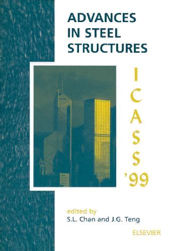 Advances in steel structures: proceedings of the Second International Conference on Advances in Steel Structures 1, 15-17 December 1999, Hong Kong, China