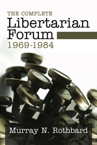 The Complete Libertarian Forum 1969 - 1984