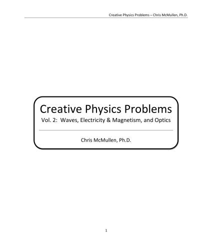 Creative Physics Problems: Waves, Electricity & Magnetism, And Optics, Volume 2