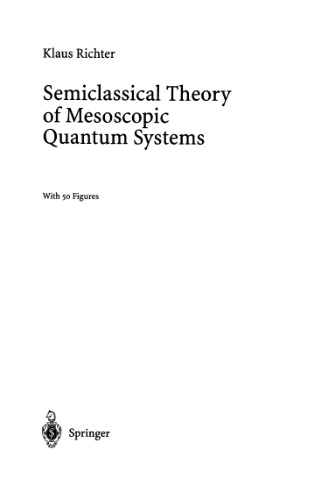 Semiclassical Theory of Mesoscopic Quantum Systems