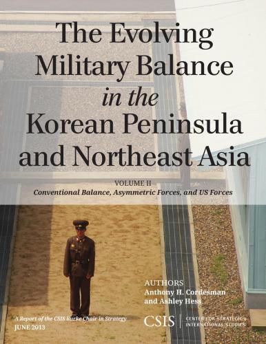 The Evolving Military Balance in the Korean Peninsula and Northeast Asia. Volume II. Conventional Balance, Asymmetric Forces, and US Forces