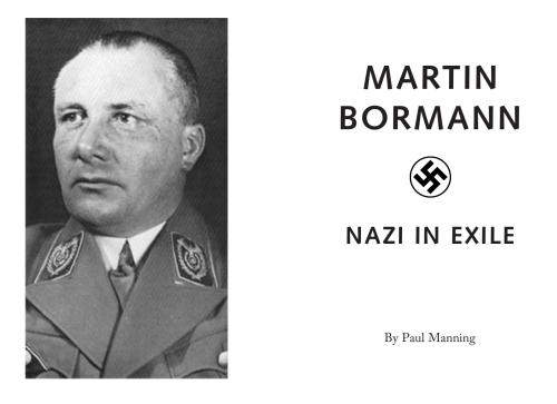 Martin Bormann: Nazi in Exile