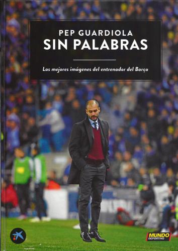 Pep Guardiola. Sin Palabras