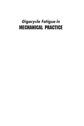 Gigacycle Fatigue in Mechanical Practice Claude Bathias-Paul Paris