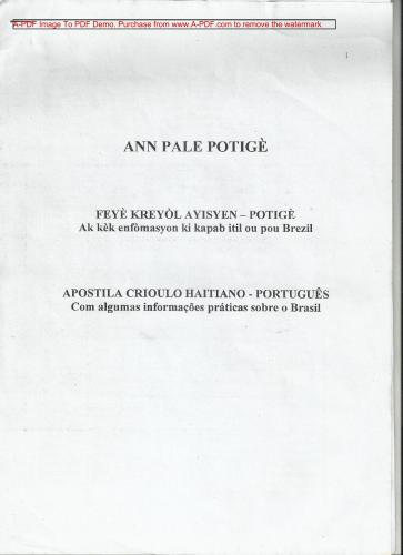 Ann Pale Potigè: Feyè kreyòl ayisyen - potigè. Ak kèk enfòmasyon ki kapab itil ou pou Brezil = Apostila Crioulo Haitiano - Português. Com algumas informações prácticas sobre o Brasil