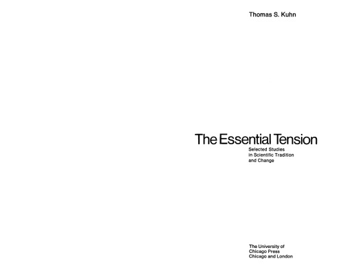 The Essential Tension: Selected Studies in Scientific Tradition and Change