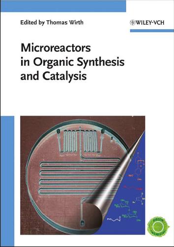 Microreactors in Organic Synthesis and Catalysis