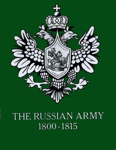 The Russian Army 1800-1815. A Detailed Organisational Study