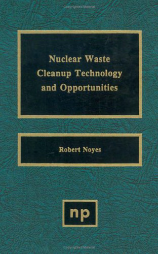 Nuclear Waste Cleanup Technologies and Opportunities