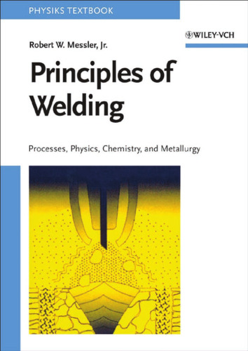 Principles of Welding Processes Physics Chemistry and Metallurgy