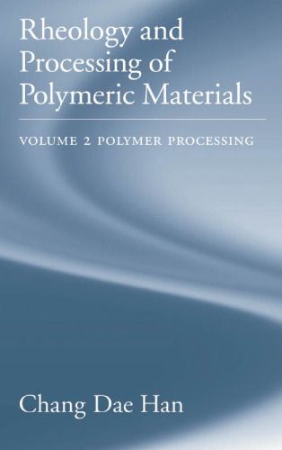 RHEOLOGY AND PROCESSING OF POLYMERIC MATERIALS Polymer Processing