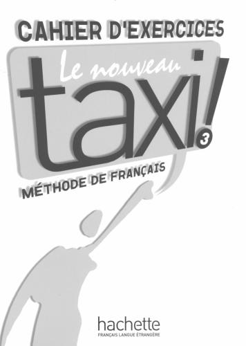 Le nouveau taxi! 3 Cahier d'exercices