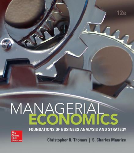 Managerial Economics: Foundations of Business Analysis and Strategy