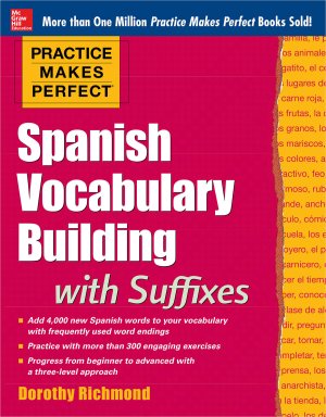 Practice Makes Perfect Spanish Vocabulary Building with Suffixes