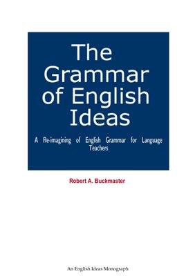 The Grammar of English Ideas. A Re-imagining of English Grammar for Language Teachers