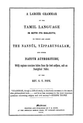 A larger grammar of the Tamil language in both its dialects, to which are added The Nannul, Yapparungalam and other native authorities