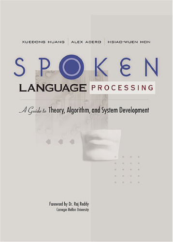 Spoken Language Processing: A Guide to Theory, Algorithm and System Development