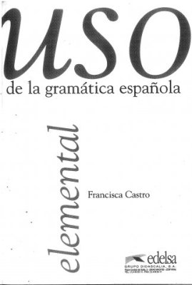 Uso De La Gramática Española. Nivel elemental