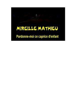 Learn French with - Mireille Mathieu Pardonne-moi ce caprice d’enfant