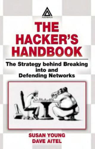 The hacker’s handbook: the strategy behind breaking into and defending networks