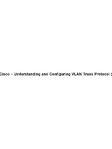 Understanding and Configuring VLAN Trunk Protocol(VTP)