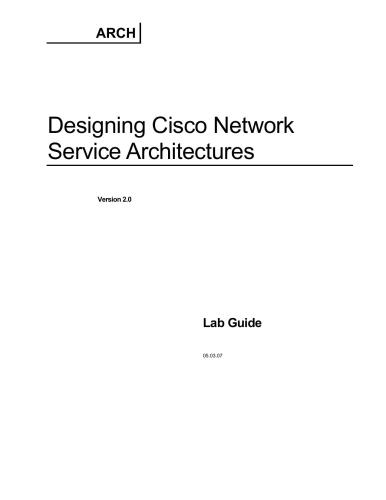 Cisco Systems. Designing Cisco Network Service Architectures. Lab Guide