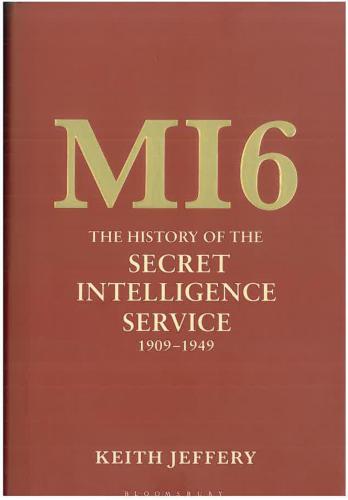 MI6 / The History of the SecretIntelligence Service, 1909-1949