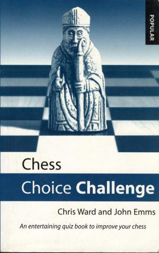 Chess Choice Challenge: An Entertaining Quiz Book to Improve Your Chess