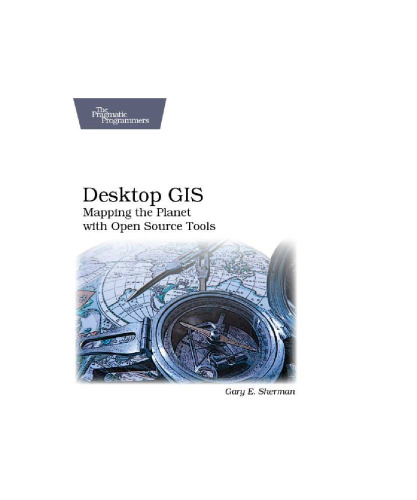 Desktop GIS: mapping the planet with open source tools