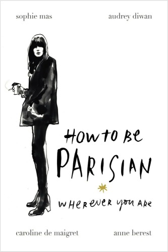 How to be Parisian Wherever You Are