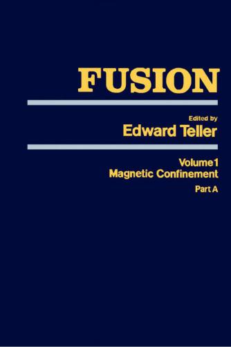 Fusion. Volume 1: Magnetic Confinement. Part A