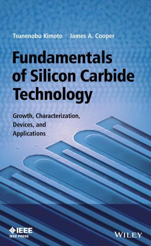 Fundamentals of Silicon Carbide Technology. Growth, Characteriztion, Devices, and Applications