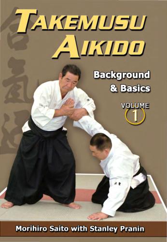 Takemusu Aikido. Volume 1: Background & Basics