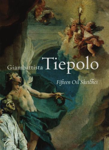 Giambattista Tiepolo: Fifteen Oil Sketches. Exhibition at the J. Paul Getty Museum