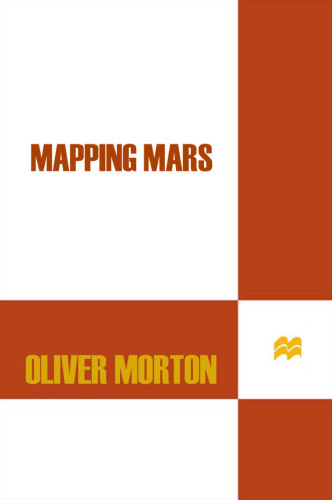 Mapping Mars: Science, Imagination, and the Birth of a World