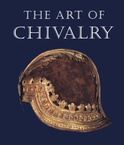 The Art of Chivalry: European Arms and Armor from the Metropolitan Museum of Art