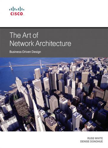 The Art of Network Architecture: Business-Driven Design