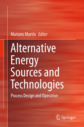 Alternative Energy Sources and Technologies: Process Design and Operation