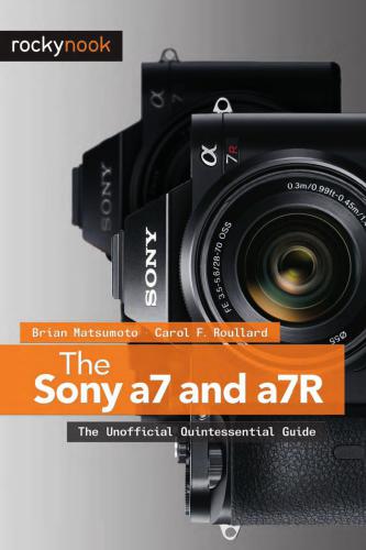 The Sony a7 and a7R: The Unofficial Quintessential Guide