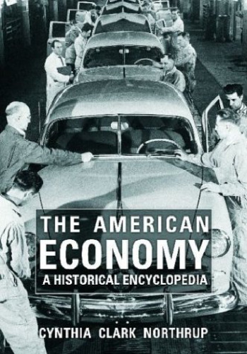 The American Economy: A Historical Encyclopedia (2 volume set)