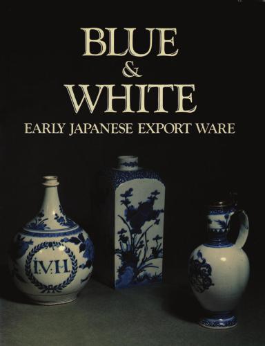 Blue and White: Early Japanese Export Ware