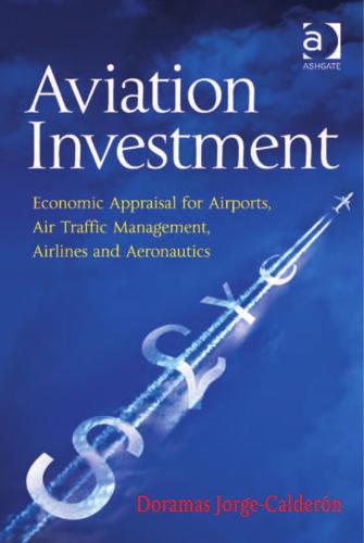 Doramas Jorge-Calderaon, Aviation Investment: Economic Appraisal for Airports, Air Traffic Management, Airlines and Aeronautics