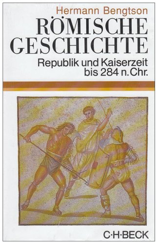 Römische Geschichte. Republik und Kaiserzeit bis 284 n. Chr.