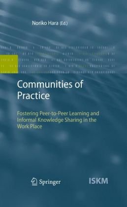 Communities of Practice: Fostering Peer-to-Peer Learning and Informal Knowledge Sharing in the Work Place