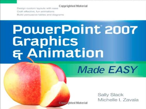 PowerPoint 2007 Graphics & Animation Made Easy 