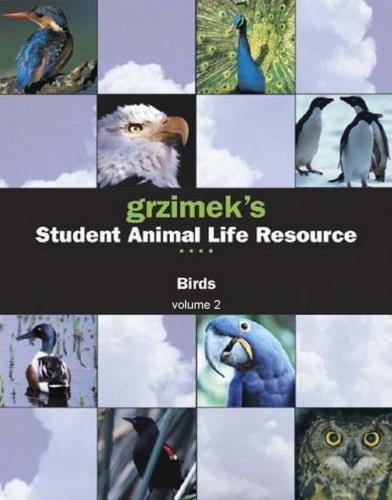 ect. Grzimek’s Student Animal Life Resource: Birds. Vol. 2. Ducks to Auks