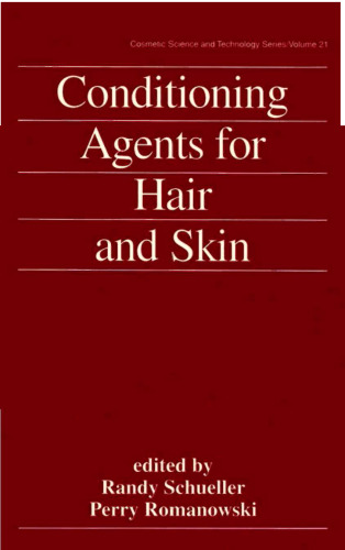 Cosmetic Science and Technology Series, v.21. Conditioning Agents for Hair and Skin