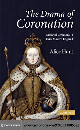 The drama of coronation: medieval ceremony in early modern England