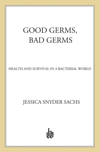 Good Germs, Bad Germs: Health and Survival in a Bacterial World