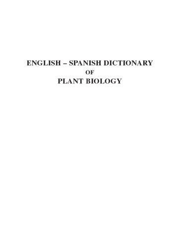 English-Spanish Dictionary of Plant Biology, including Plantae, Monera, Protoctista, Fungi, and Index of Spanish equivalents (Spanish Edition)